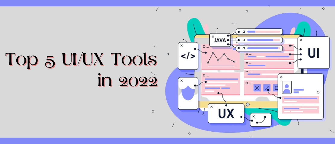 TOP 5 UI/UX TOOLS IN 2022